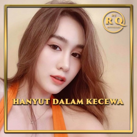 Hanyut Dalam Kecewa | Boomplay Music