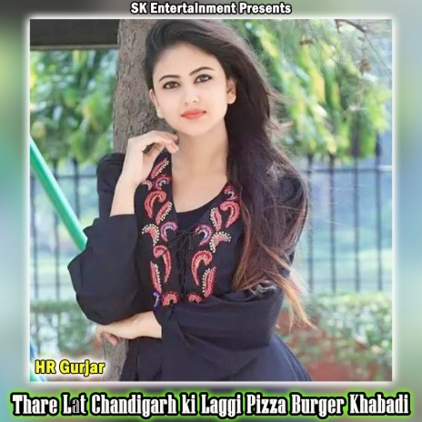 Thare Lat Chandigarh ki Laggi Pizza Burger Khabadi | Boomplay Music