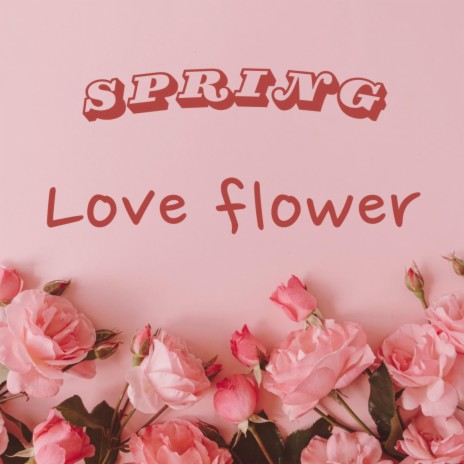 Love Flower | Boomplay Music