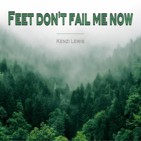 Feet Don't Fail Me Now | Boomplay Music