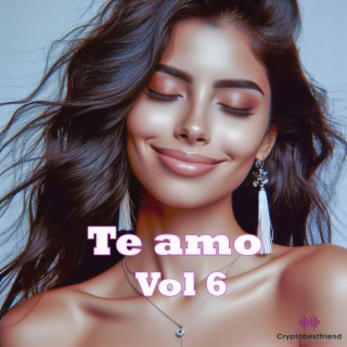 Te amo, Vol. 6