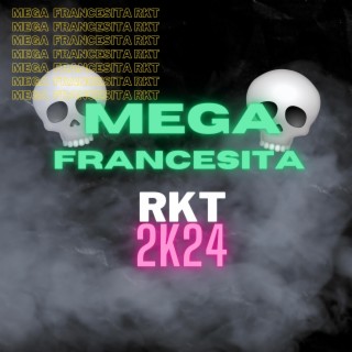 MEGA FRANCESITA RKT 2k24