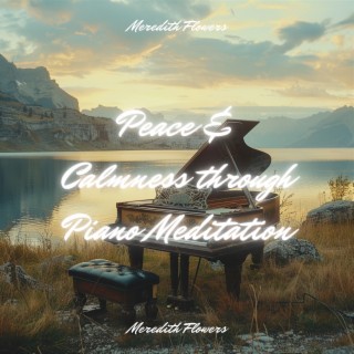 Peace & Calmness through Piano Meditation