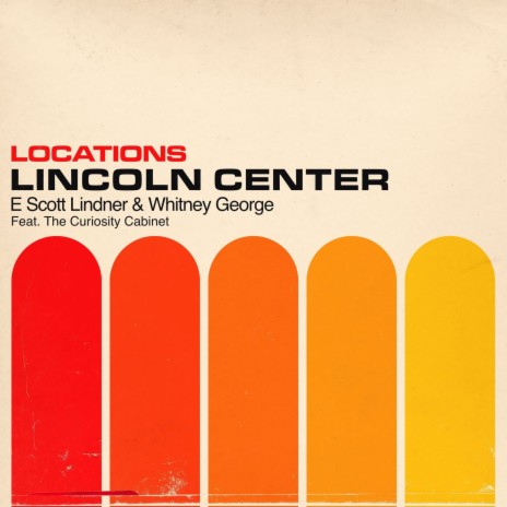 Lincoln Center ft. Whitney George, Pablo Eluchans & The Curiosity Cabinet | Boomplay Music