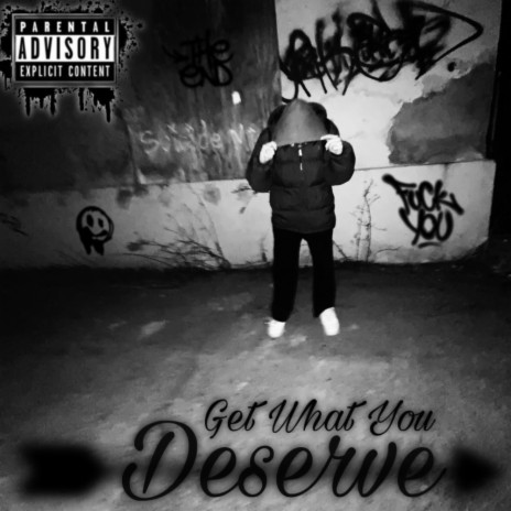 Get What You Deserve | Boomplay Music
