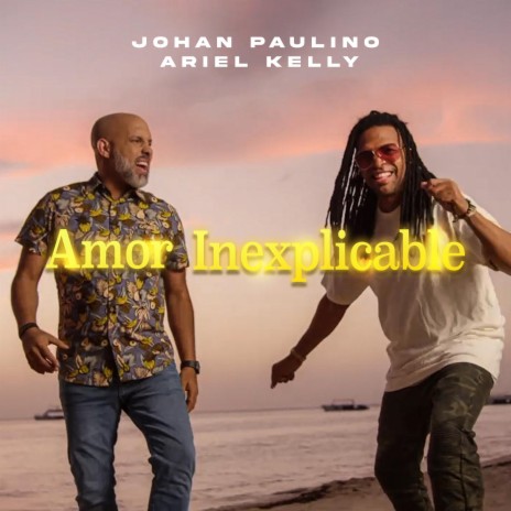 AMOR INEXPLICABLE ft. ARIEL KELLY | Boomplay Music