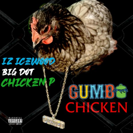 Gumbo Chicken ft. IZ IceWood & Chicken P | Boomplay Music