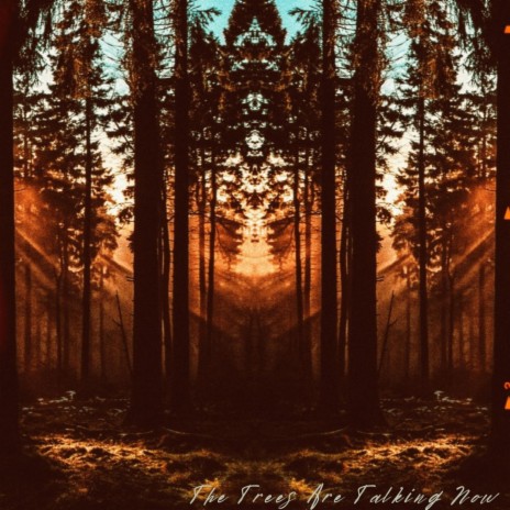 The Trees Are Talking Now (Psithurism) | Boomplay Music