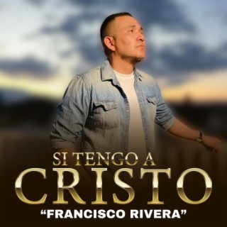 Si tengo a Cristo