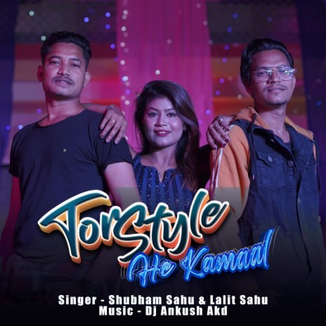 Tor Style He Kamaal ft. Shubham Sahu & Lalit Sahu | Boomplay Music