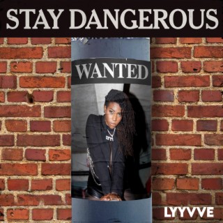 STAY DANGEROUS