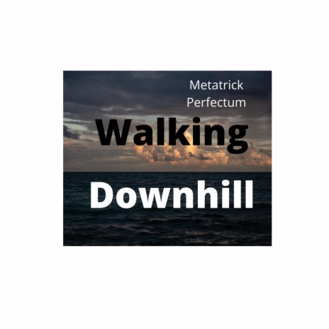 Walking Downhill | Boomplay Music