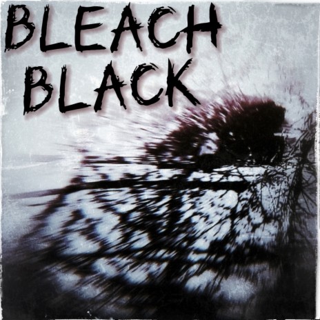 Bleach Black | Boomplay Music