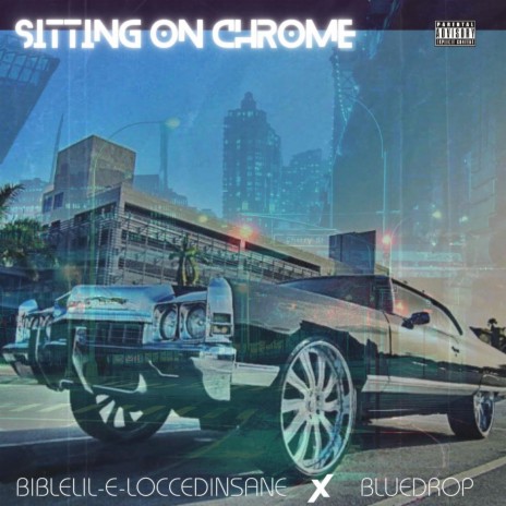 Sitting on Chrome ft. BlueDrop | Boomplay Music