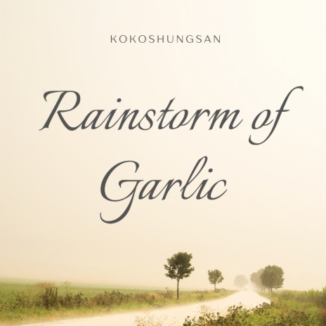 Rainstorm of Garlic | Boomplay Music