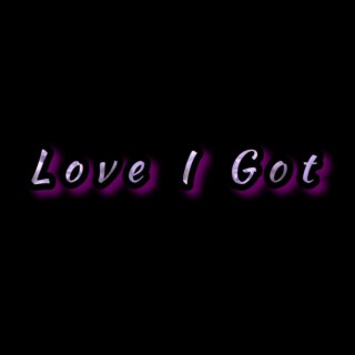 Love I Got