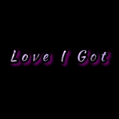 Love I Got | Boomplay Music