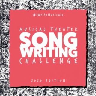 #IWriteMusicals: Musical Theater Songwriting Challenge (2020 Edition)