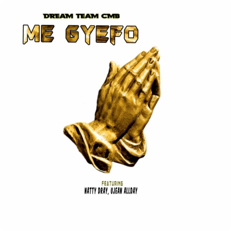 Me Gyefo ft. Natty Dray & Ujean Allday | Boomplay Music