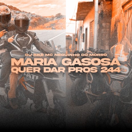 Maria Gasosa Quer Dar Pros 244 ft. MC NEGUINHO DO MORRO | Boomplay Music