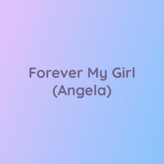 Forever My Girl (Angela)