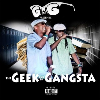 The Geek And Da Gangsta