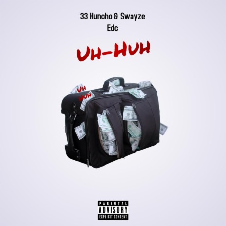 Uh Huh ft. Swayze EDC | Boomplay Music