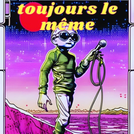 Toujours le même