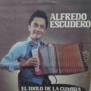 Alfredo Escudero El Ídolo de la cumbia