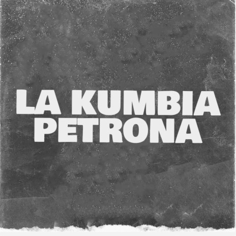 La Kumbia Petrona | Boomplay Music