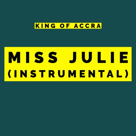 Miss Julie (feat. Trigmatic & Shatta Wale) (Instrumental) | Boomplay Music