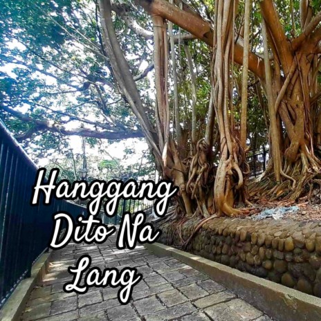Hanggang Dito Na Lang | Boomplay Music