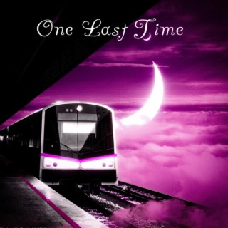 One Last Time lyrics | Boomplay Music