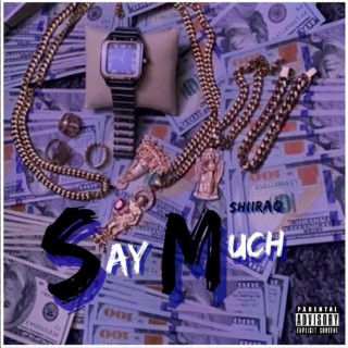 Say much