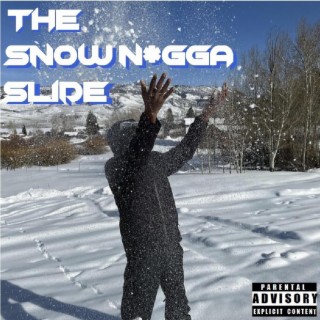 The Snow Nigga Slide