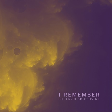 I Remember ft. SB & Truth Divine | Boomplay Music