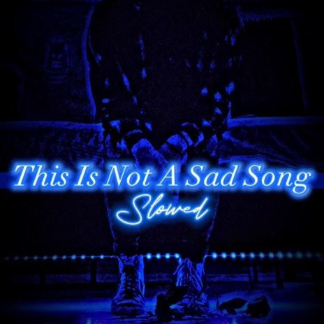 This Is Not A Sad Song (SPED UP) | Boomplay Music