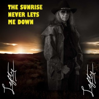 The Sunrise Never Lets Me Down lyrics | Boomplay Music