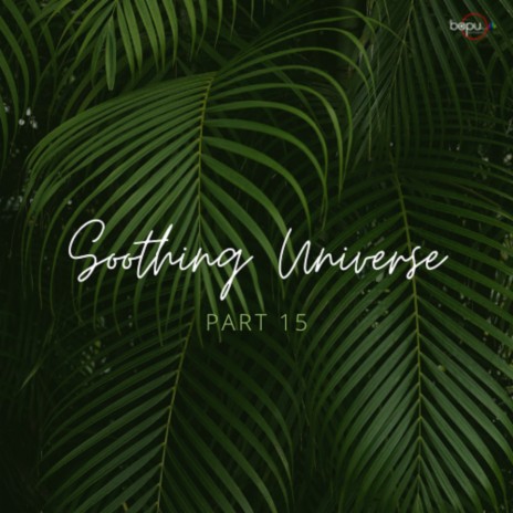 Soothing Universe - Part 15 | Boomplay Music