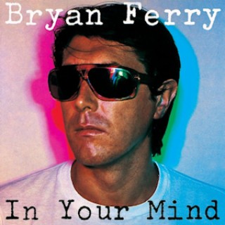 Episode 230-Bryan Ferry-In Your Mind