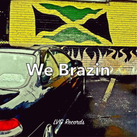 We Brazin | Boomplay Music