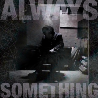 Always Something