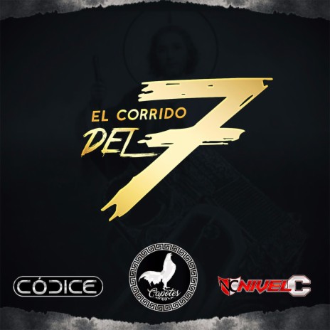 El Corrido del 7 ft. Codice & Nivel C | Boomplay Music