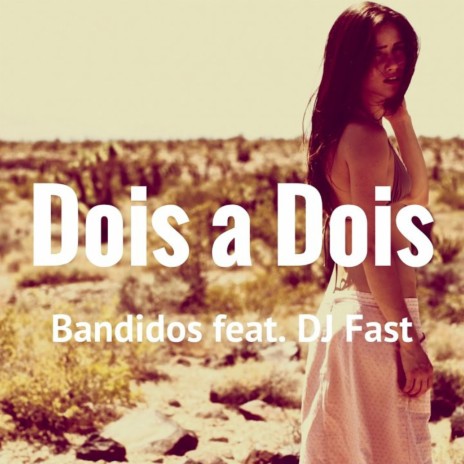 Dois a Dois ft. DJ Fast | Boomplay Music