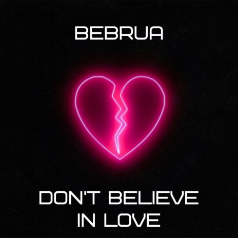 Don't Believe in Love | Boomplay Music