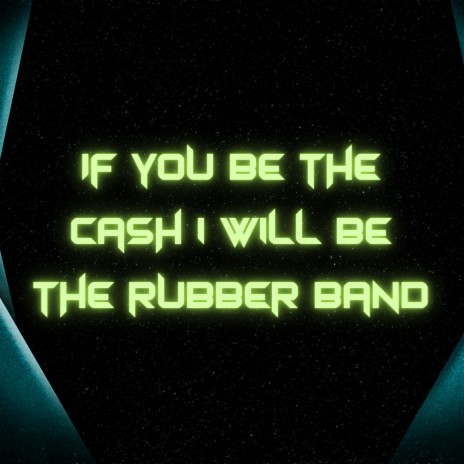 If You Be the Cash I'll Be the Rubber Band (Sure Thing) | Boomplay Music