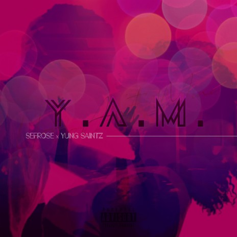 YAM ft. Yung Saintz | Boomplay Music