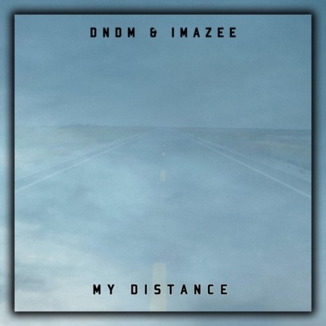 My Distance ft. DNDM | Boomplay Music