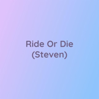 Ride Or Die (Steven)