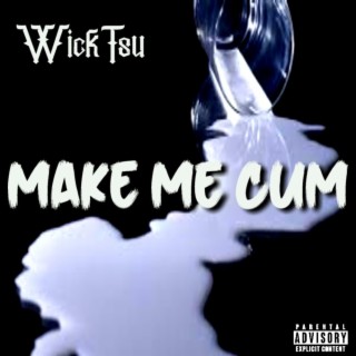 Make Me Cum